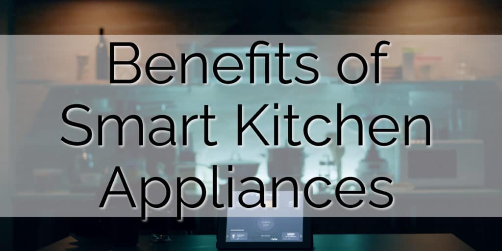 Smart Kitchen Appliances Benefits Banner